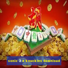 sonic 3 e knuckles download